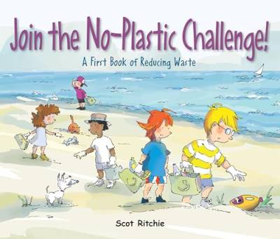 Join the No-Plastic Challenge!: A First Book of Reducing Waste (Exploring Our Community, Band 7) von Kids Can Press